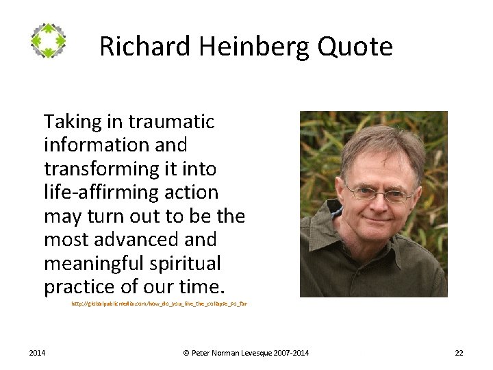 Richard Heinberg Quote Taking in traumatic information and transforming it into life-affirming action may