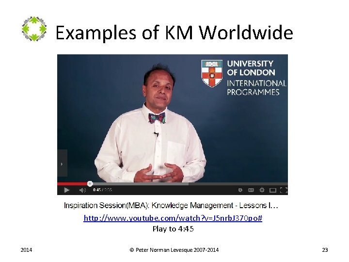 Examples of KM Worldwide http: //www. youtube. com/watch? v=J 5 nrb. J 370 po#