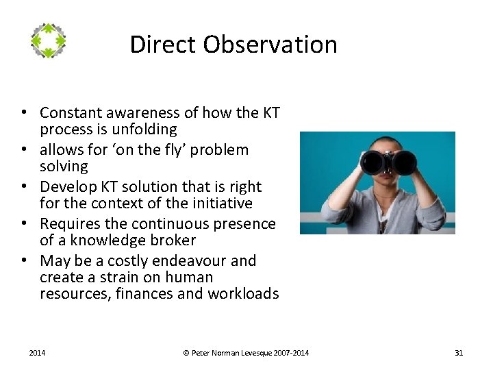 Direct Observation • Constant awareness of how the KT process is unfolding • allows