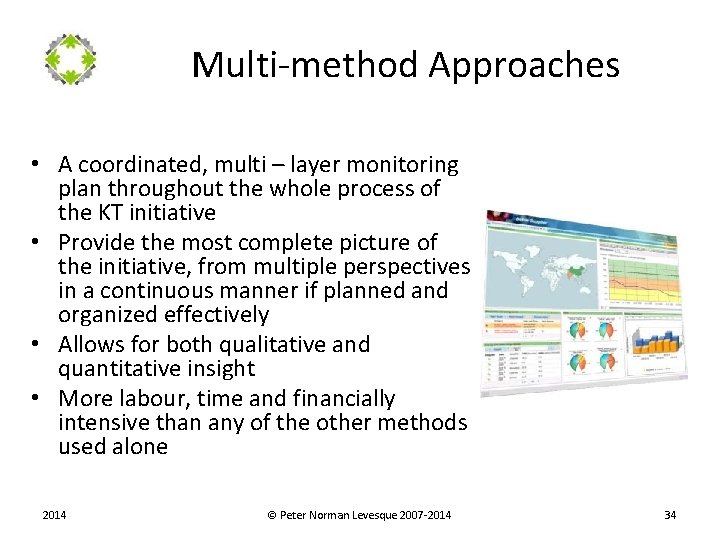 Multi-method Approaches • A coordinated, multi – layer monitoring plan throughout the whole process