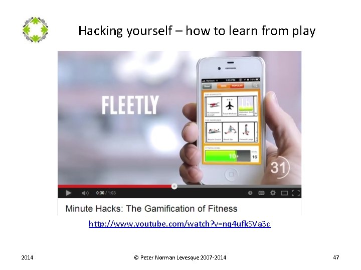 Hacking yourself – how to learn from play http: //www. youtube. com/watch? v=nq 4