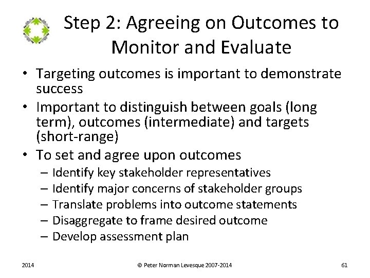Step 2: Agreeing on Outcomes to Monitor and Evaluate • Targeting outcomes is important