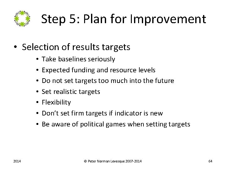 Step 5: Plan for Improvement • Selection of results targets • • 2014 Take