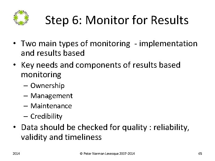 Step 6: Monitor for Results • Two main types of monitoring - implementation and