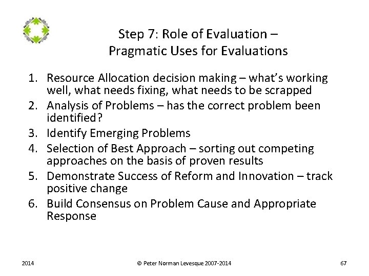 Step 7: Role of Evaluation – Pragmatic Uses for Evaluations 1. Resource Allocation decision