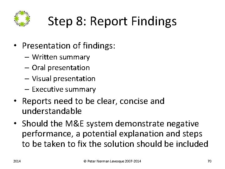 Step 8: Report Findings • Presentation of findings: – Written summary – Oral presentation