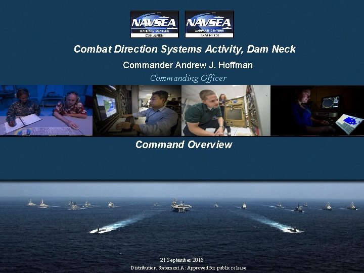 Combat Direction Systems Activity, Dam Neck Commander Andrew J. Hoffman Commanding Officer Command Overview