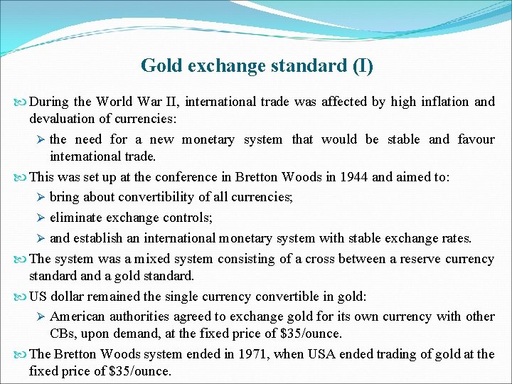 Gold exchange standard (I) During the World War II, international trade was affected by