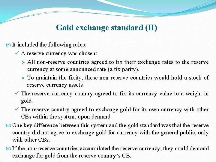 Gold exchange standard (II) It included the following rules: ü A reserve currency was