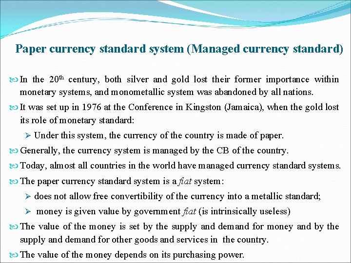 Paper currency standard system (Managed currency standard) In the 20 th century, both silver