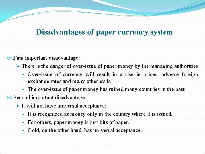 Disadvantages of paper currency system First important disadvantage: Ø There is the danger of