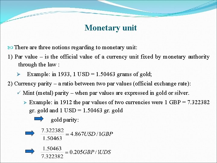 Monetary unit There are three notions regarding to monetary unit: 1) Par value –