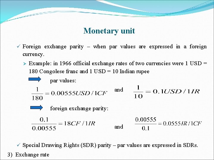 Monetary unit ü Foreign exchange parity – when par values are expressed in a