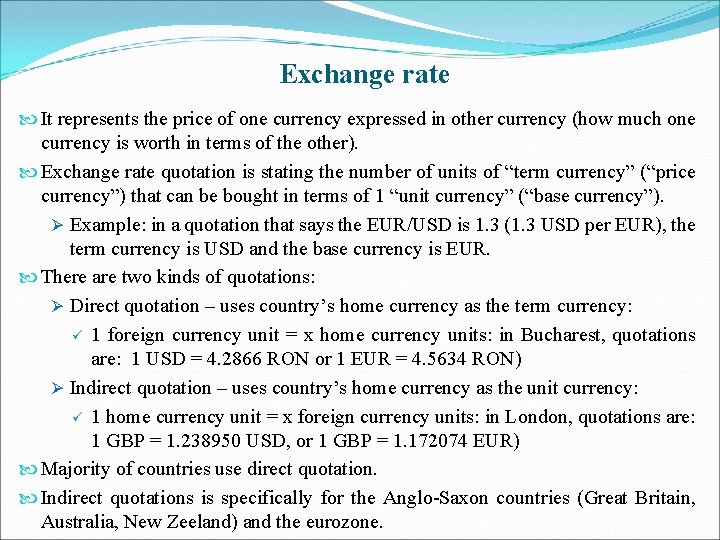 Exchange rate It represents the price of one currency expressed in other currency (how