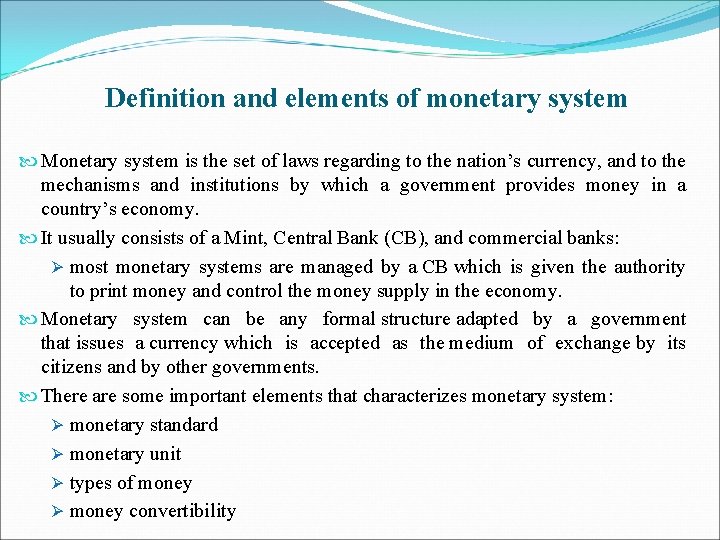 Definition and elements of monetary system Monetary system is the set of laws regarding