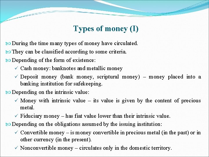 Types of money (I) During the time many types of money have circulated. They