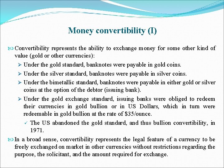 Money convertibility (I) Convertibility represents the ability to exchange money for some other kind