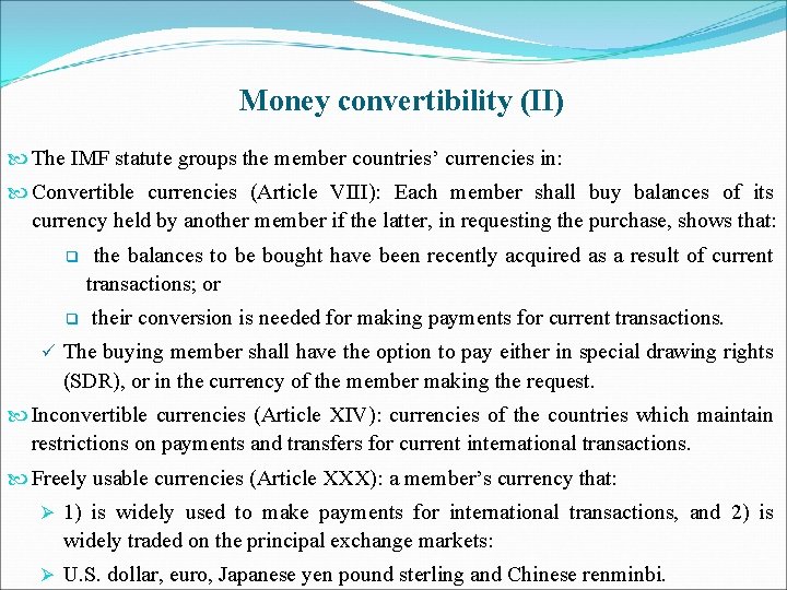 Money convertibility (II) The IMF statute groups the member countries’ currencies in: Convertible currencies