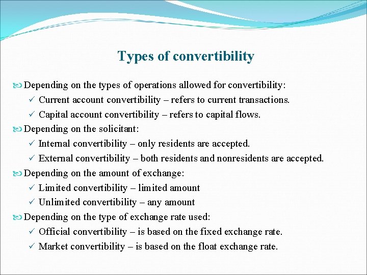 Types of convertibility Depending on the types of operations allowed for convertibility: ü Current