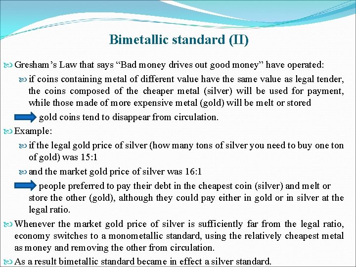 Bimetallic standard (II) Gresham’s Law that says “Bad money drives out good money” have