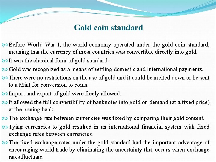 Gold coin standard Before World War I, the world economy operated under the gold