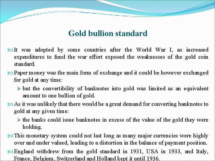 Gold bullion standard It was adopted by some countries after the World War I,