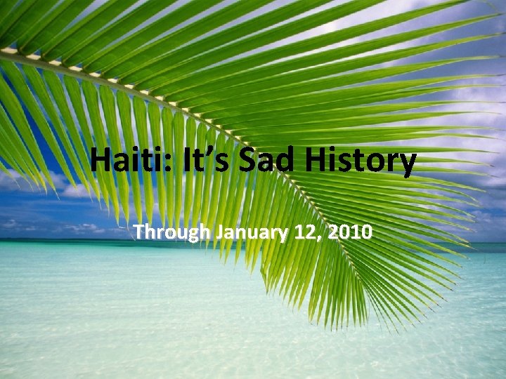 Haiti: It’s Sad History Through January 12, 2010 