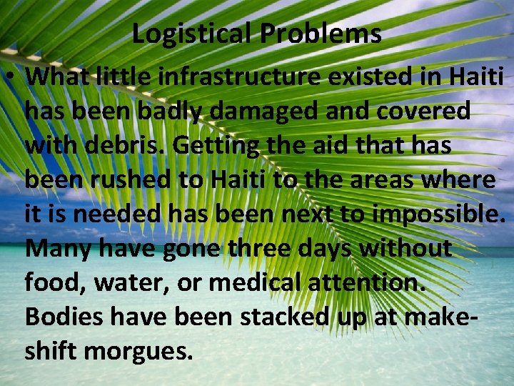 Logistical Problems • What little infrastructure existed in Haiti has been badly damaged and