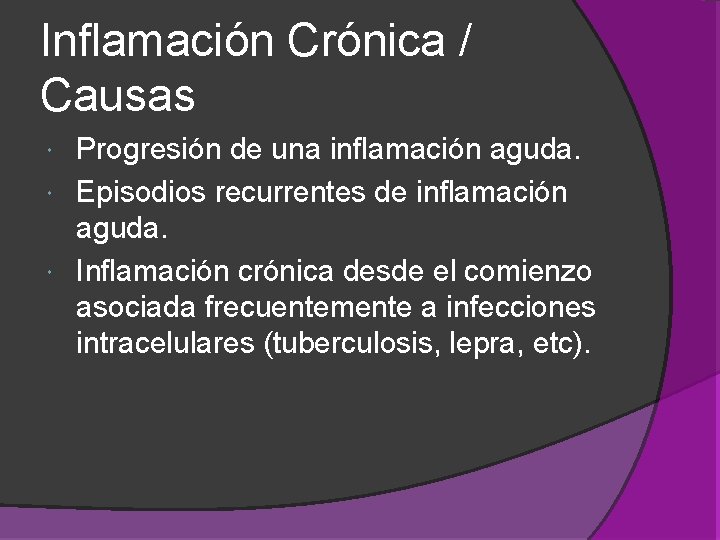 Inflamación Crónica / Causas Progresión de una inflamación aguda. Episodios recurrentes de inflamación aguda. Inflamación Crónica / Causas Progresión de una inflamación aguda. Episodios recurrentes de inflamación aguda.