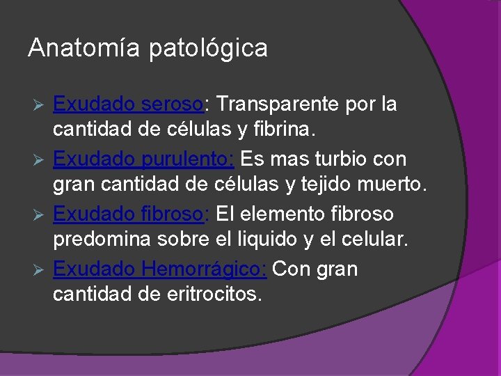 Anatomía patológica Exudado seroso: Transparente por la cantidad de células y fibrina. Ø Exudado Anatomía patológica Exudado seroso: Transparente por la cantidad de células y fibrina. Ø Exudado