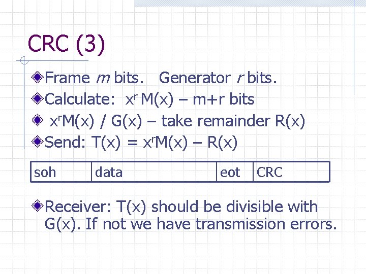 CRC (3) Frame m bits. Generator r bits. Calculate: xr M(x) – m+r bits