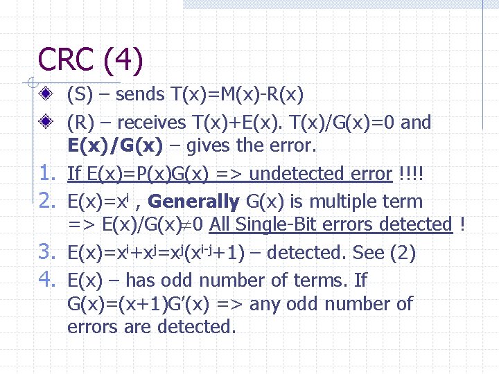CRC (4) 1. 2. 3. 4. (S) – sends T(x)=M(x)-R(x) (R) – receives T(x)+E(x).