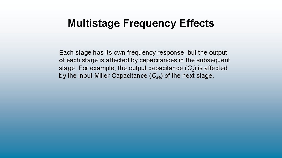 Multistage Frequency Effects Each stage has its own frequency response, but the output of