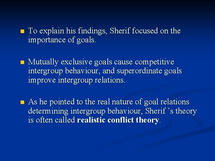 n To explain his findings, Sherif focused on the importance of goals. n Mutually