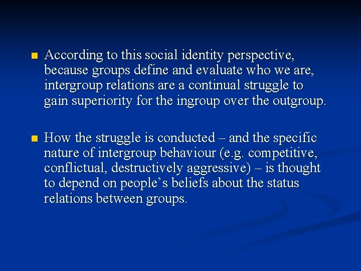 n According to this social identity perspective, because groups define and evaluate who we