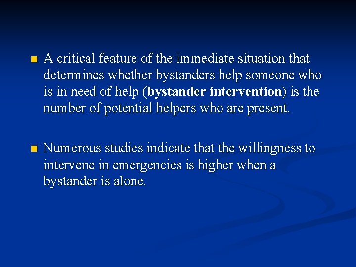 n A critical feature of the immediate situation that determines whether bystanders help someone