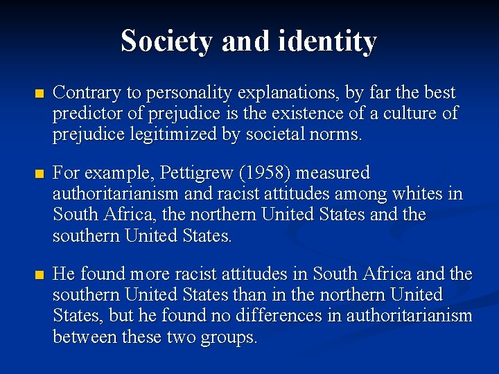 Society and identity n Contrary to personality explanations, by far the best predictor of