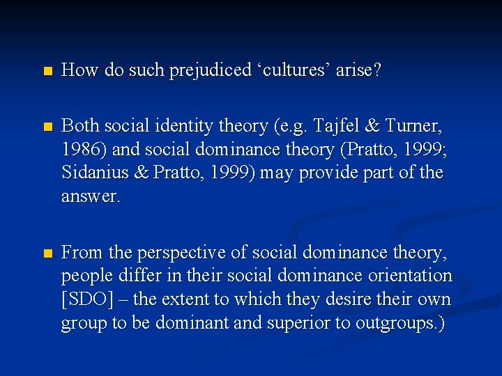 n How do such prejudiced ‘cultures’ arise? n Both social identity theory (e. g.