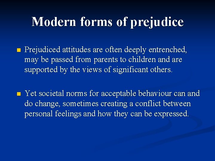 Modern forms of prejudice n Prejudiced attitudes are often deeply entrenched, may be passed