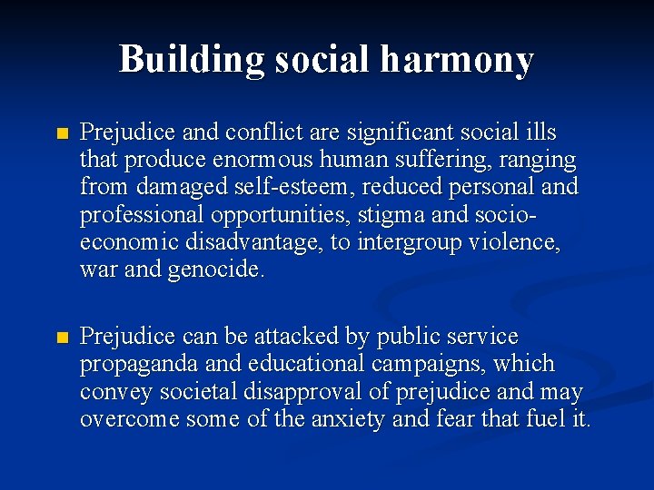 Building social harmony n Prejudice and conflict are significant social ills that produce enormous