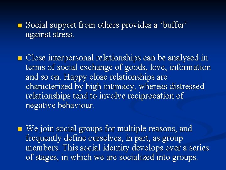 n Social support from others provides a ‘buffer’ against stress. n Close interpersonal relationships