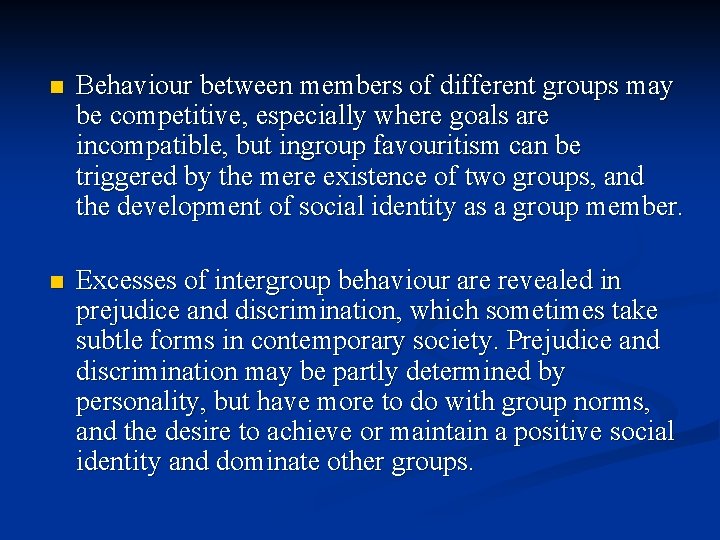 n Behaviour between members of different groups may be competitive, especially where goals are