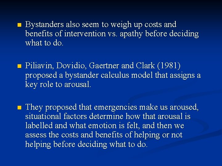 n Bystanders also seem to weigh up costs and benefits of intervention vs. apathy