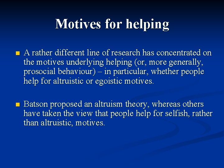 Motives for helping n A rather different line of research has concentrated on the