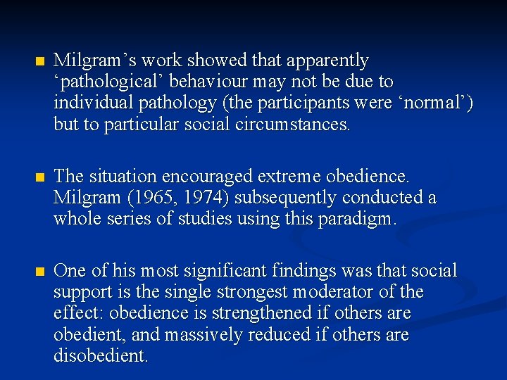 n Milgram’s work showed that apparently ‘pathological’ behaviour may not be due to individual