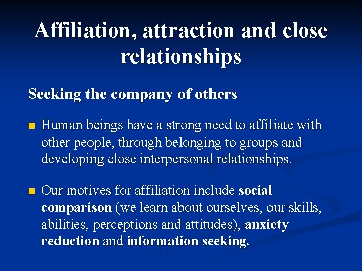 Affiliation, attraction and close relationships Seeking the company of others n Human beings have