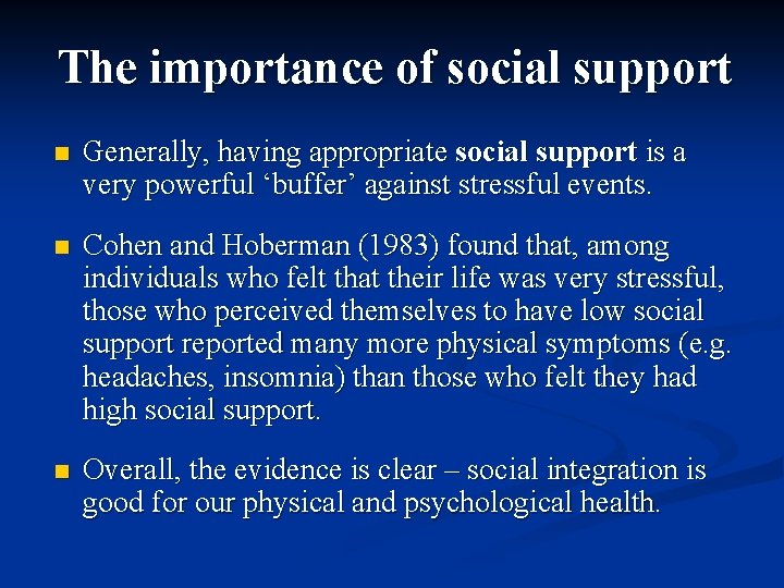 The importance of social support n Generally, having appropriate social support is a very