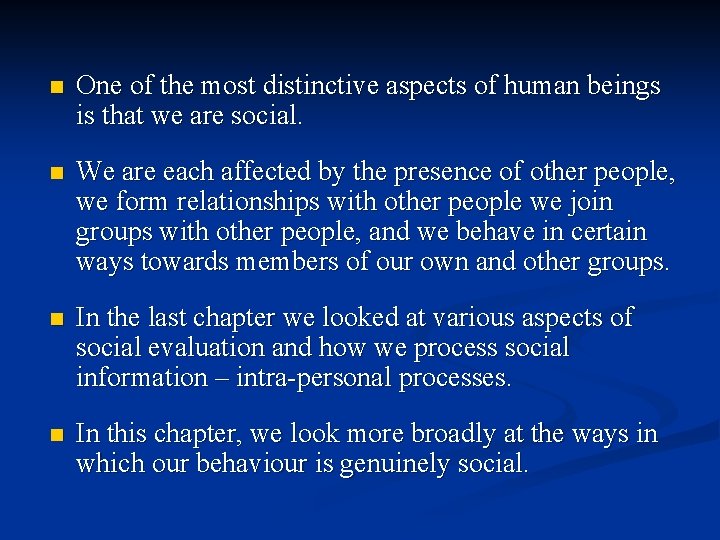 n One of the most distinctive aspects of human beings is that we are