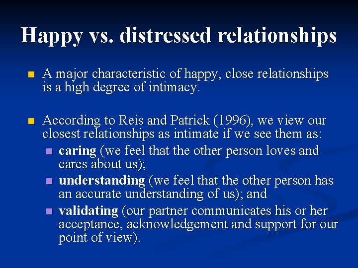 Happy vs. distressed relationships n A major characteristic of happy, close relationships is a