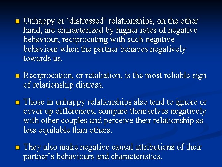 n Unhappy or ‘distressed’ relationships, on the other hand, are characterized by higher rates